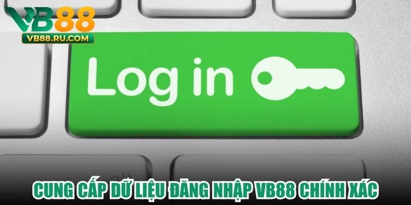 Cung cấp dữ liệu đăng nhập VB88 chính xác Cung cấp dữ liệu đăng nhập VB88 chính xác