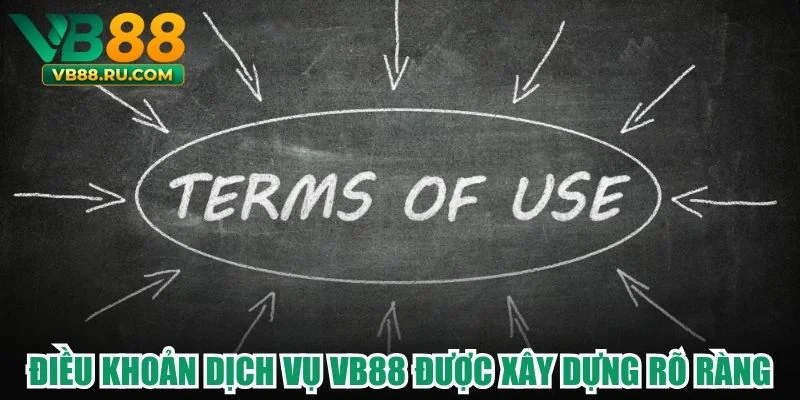 Điều khoản dịch vụ VB88 được xây dựng rõ ràng Điều khoản dịch vụ VB88 được xây dựng rõ ràng