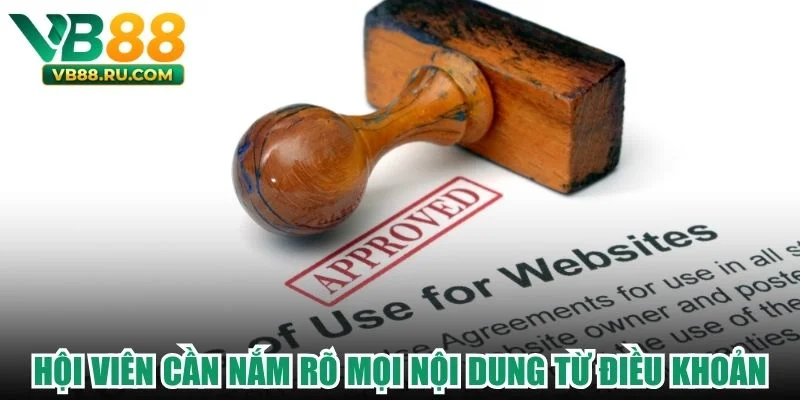Hội viên cần nắm rõ mọi nội dung từ điều khoản Hội viên cần nắm rõ mọi nội dung từ điều khoản