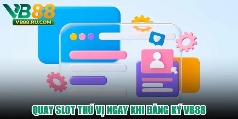 Quay slot thú vị ngay khi đăng ký VB88 Quay slot thú vị ngay khi đăng ký VB88