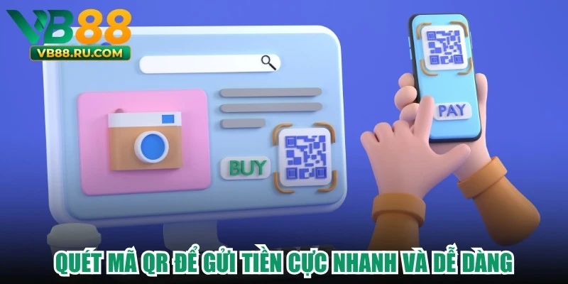 Quét mã QR để gửi tiền cực nhanh và dễ dàng Quét mã QR để gửi tiền cực nhanh và dễ dàng