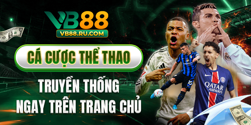 Cá cược thể thao truyền thống ngay trên trang chủ VB88 Cá cược thể thao truyền thống ngay trên trang chủ VB88