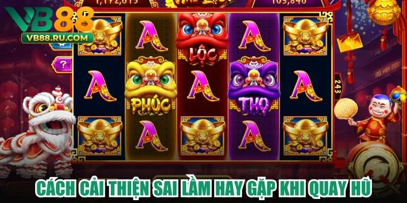 Cách cải thiện sai lầm hay gặp khi quay hũ Cách cải thiện sai lầm hay gặp khi quay hũ