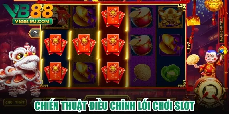Chiến thuật điều chỉnh lối chơi slot Chiến thuật điều chỉnh lối chơi slot